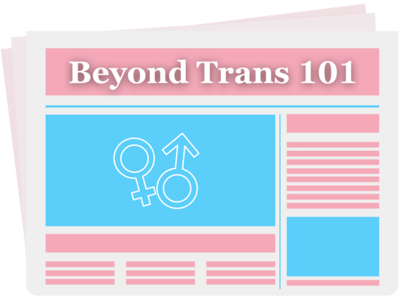 A pink and blue newspaper with the headline "Beyond Trans 101" and a graphic of the two gender symbols.